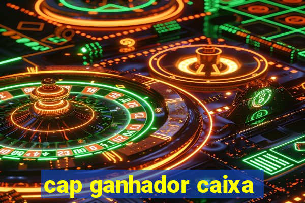 cap ganhador caixa